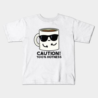 Caution 100% Hotness Cute Coffee Pun Kids T-Shirt